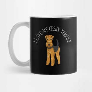 I love my Cesky Terrier Life is better with my dogs Dogs I love all the dogs Mug